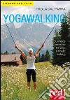 Yogawalking. Ediz. illustrata libro