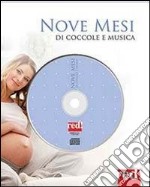 Nove mesi di coccole e musiche. Con CD Audio libro