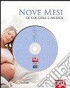 Nove mesi di coccole e musiche. Con CD Audio libro