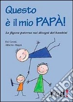 Questo è il mio papà! libro