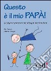 Questo è il mio papà! libro