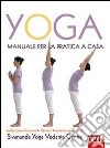 Yoga. Manuale per la pratica a casa. Ediz. illustrata libro di Sivananda Yoga Vedanda Centre (cur.)