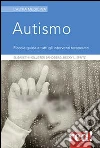 Autismo. Piccola guida a tutti gli interventi terapeutici libro