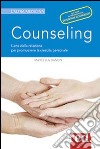 Counseling. L'arte della relazione per promuovere la crescita personale libro