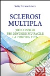 Sclerosi multipla. 300 consigli per rendere più facile la propria vita libro