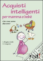 Acquisti intelligenti per mamma e bebè. Che cosa serve davvero?