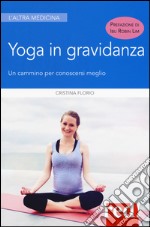 Yoga in gravidanza. Un cammino per conoscersi meglio. Ediz. illustrata