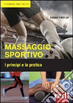 Massaggio sportivo. I principi e la pratica