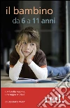 Il mio bambino da 6 a 11 anni. L'età della ragione, una tappa cruciale libro