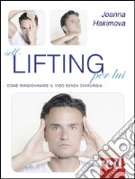 Self-lifting per lui. Come ringiovanire il viso senza chirurgia libro