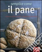 Semplice come il pane. E focacce, cracker, grissini... da ogni parte del mondo