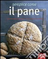 Semplice come il pane. E focacce, cracker, grissini... da ogni parte del mondo libro di Roaldi Patricia