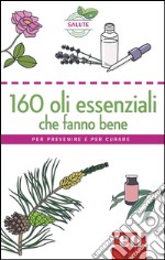 160 oli essenziali che fanno bene