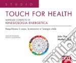 Touch for health. Manuale completo di kinesiologia applicata libro