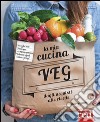 La mia cucina veg. Dagli acquisti alle ricette libro