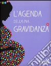 L'agenda della mia gravidanza libro