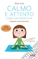 Calmo e attento come una ranocchia. Esercizi di mindfulness per bambini (e genitori). Con File audio per il download libro