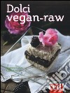 Dolci vegan-raw libro di Cusani Maurizio Trenchi Cinzia