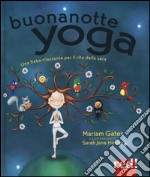 Buonanotte yoga. Una fiaba rilassante per il rito della sera. Ediz. illustrata libro