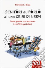 Genitori sull'orlo di una crisi di nervi. Come gestire con successo i conflitti quotidiani libro