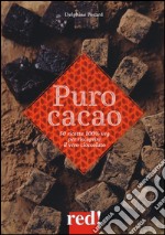 Puro cacao. Ediz. a colori libro