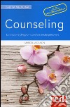 Counseling. La relazione che promuove la crescita personale libro
