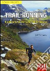 Trail running. Il piacere di correre nella natura libro di Galloway Jeff