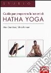Guida per preparare le lezioni di Hatha yoga. Ediz. illustrata libro