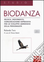 Biodanza. Musica, movimento, comunicazione espressiva per lo sviluppo armonico della personalità libro