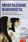 Meditazione buddhista. Per ritrovare la pace interiore e l'armonia tra corpo, mente e spirito libro di Feldman Christina