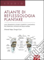 Atlante di reflessologia plantare. Uno strumento di studio completo e innovativo per operatori e appassionati della materia. Ediz. illustrata libro