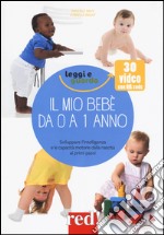 Il mio bebè da 0 a 1 anno. Ediz. illustrata libro