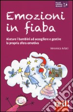 Emozioni in fiaba. Aiutare i bambini ad accogliere e gestire la propria sfera emotiva