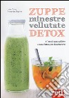 Zuppe, minestre, vellutate detox. 80 ricette senza glutine e senza lattosio per disintossicarsi libro