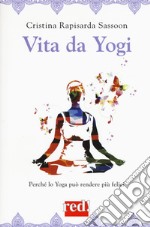 Vita da yogi. Perché lo yoga può rendere più felici libro