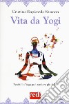 Vita da yogi. Perché lo yoga può rendere più felici libro