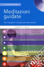 Meditazioni guidate. Per risvegliare l'energia dei sette chakra. Nuova ediz. Con CD-Audio libro