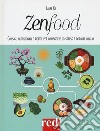 Zenfood. Consigli nutrizionali e ricette per combattere lo stress e dormire meglio libro