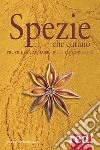 Spezie che curano. Proprietà, impieghi, ricette, curiosità libro di Berdonces Josep Lluís