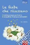 Le fiabe che rilassano. Il training autogeno per favorire la tranquillità e il benessere dei bambini libro di Eberlein Gisela