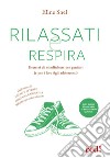 Rilassati e respira. Esercizi di mindfulness per genitori (e per i loro figli adolescenti). Con File audio per il download libro