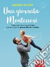 Una giornata Montessori libro