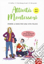 Attività Montessori da 0 a 3 anni. Porre le basi per una via felice libro