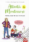 Attività Montessori da 0 a 3 anni. Porre le basi per una via felice libro