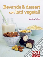 Bevande & dessert con latti vegetali libro