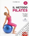 Il metodo pilates. L'opera completa sulla tecnica di allenamento più popolare. Nuova ediz. libro