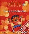 Sono arrabbiato! Ediz. a colori libro di Dolto Catherine Faure-Poirée Colline