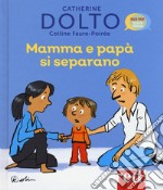 Mamma e papà si separano. Ediz. a colori libro