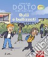 Bulli e bullizzati libro di Dolto Catherine Faure-Poirée Colline