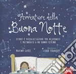 Avventure della buona notte. Storie e visualizzazioni per rilassarsi e prepararsi a un sonno sereno. Ediz. a colori libro